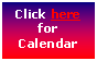 Text Box: Click here for
Calendar
